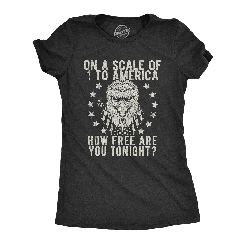 Fashionable And Versatile On A Scale Of 1 To America How Free Are You Women's T Shirt