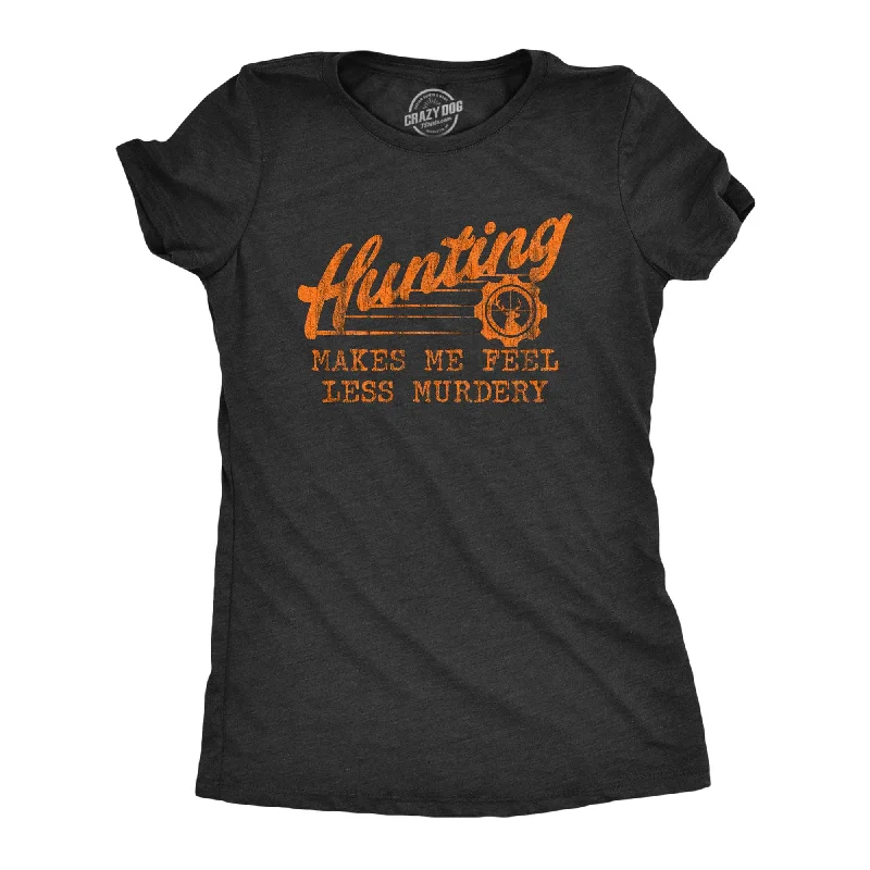 Dynamic Fashion Hunting Makes Me Feel Less Murdery Women's T Shirt