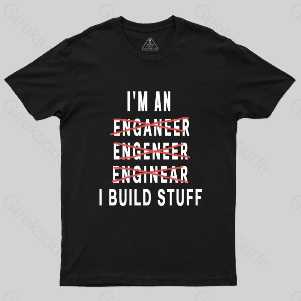 Stylish Comfort Engineer I Build Stuff Geek T-Shirt