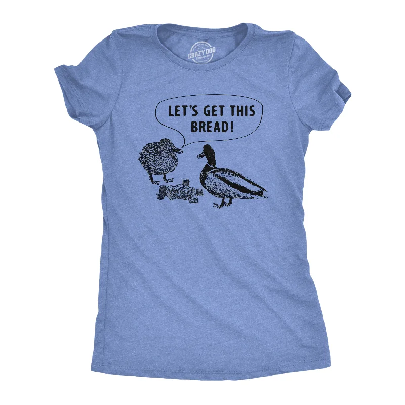 Soft Fashion Lets Get This Bread Women's T Shirt