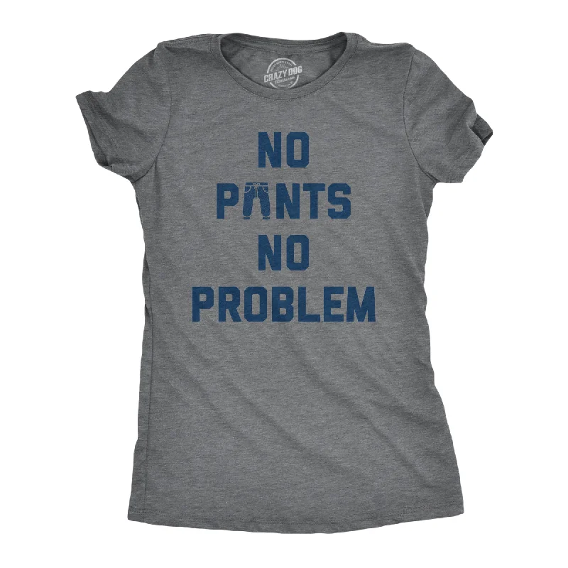 All-Day Comfort No Pants No Problem Women's T Shirt