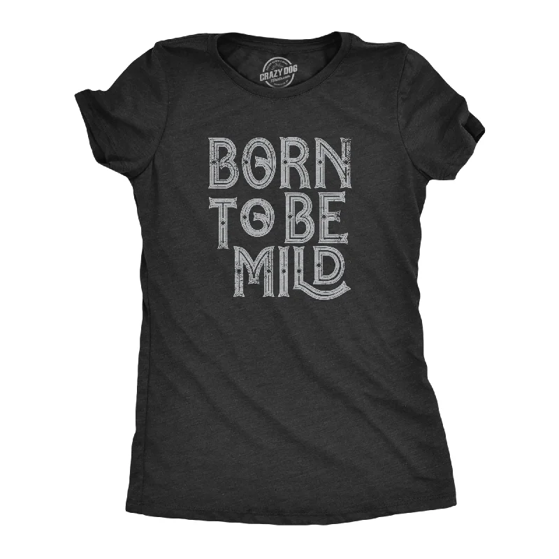 Comfortable Wear Born To Be Mild Women's T Shirt