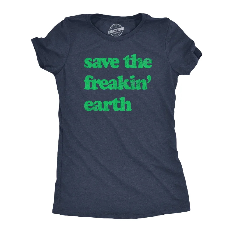 Easy Chic Save The Freakin Earth Women's T Shirt
