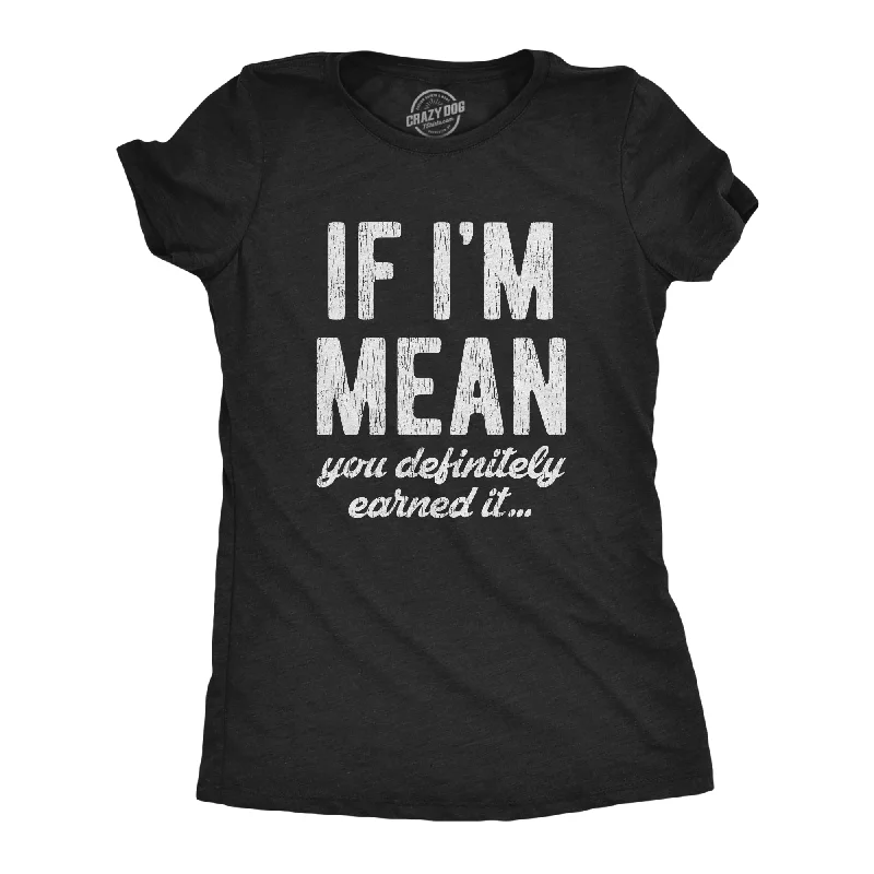 Youthful Vitality If I'm Mean You Definitely Earned It Women's T Shirt