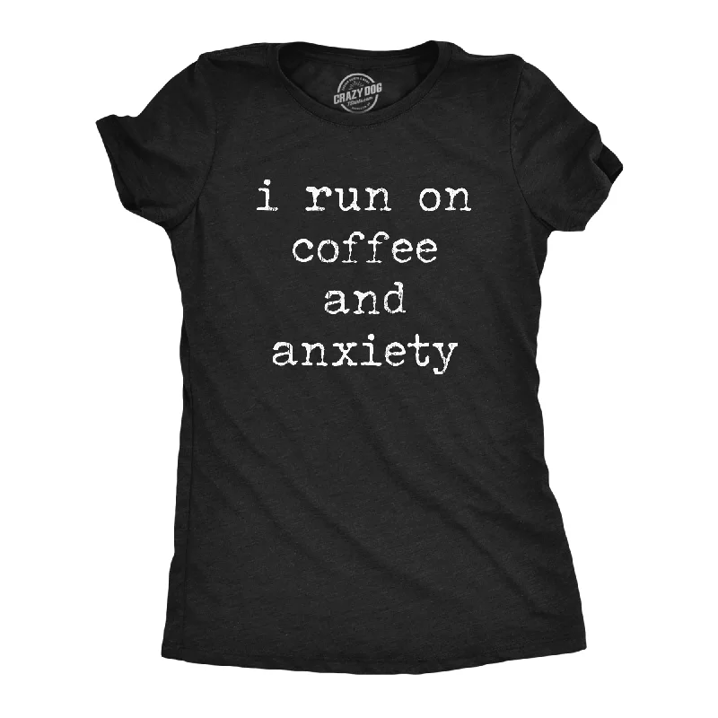 Beautiful Romance I Run On Coffee And Anxiety Women's T Shirt