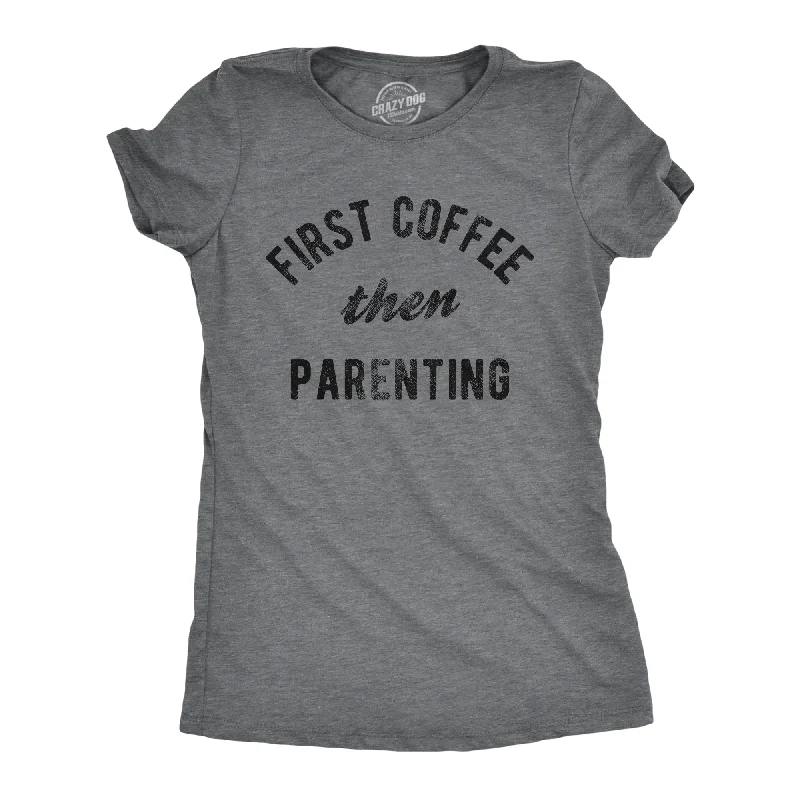Easy Fashion First Coffee Then Parenting Women's T Shirt