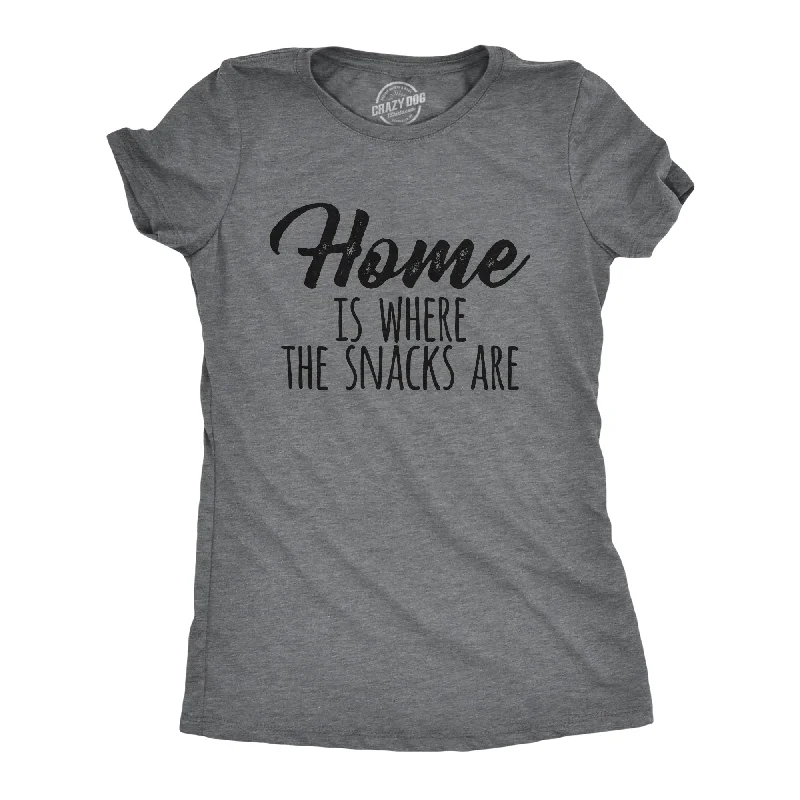 Soft Layers Home Is Where The Snacks Are Women's T Shirt
