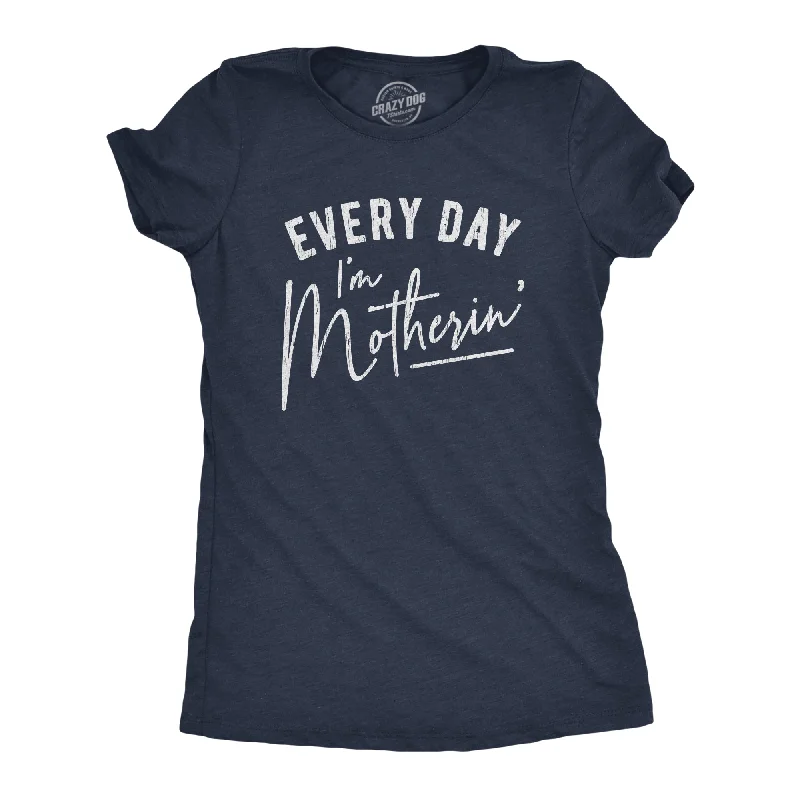 Luxury Style Every Day I'm Motherin' Women's T Shirt