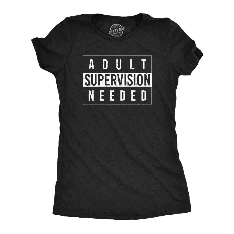 Multi-functional style Adult Supervision Needed Women's T Shirt