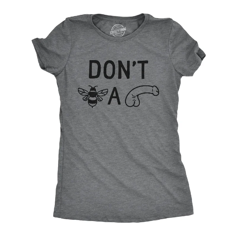 Urban Comfort Dont Bee A Dick Women's T Shirt
