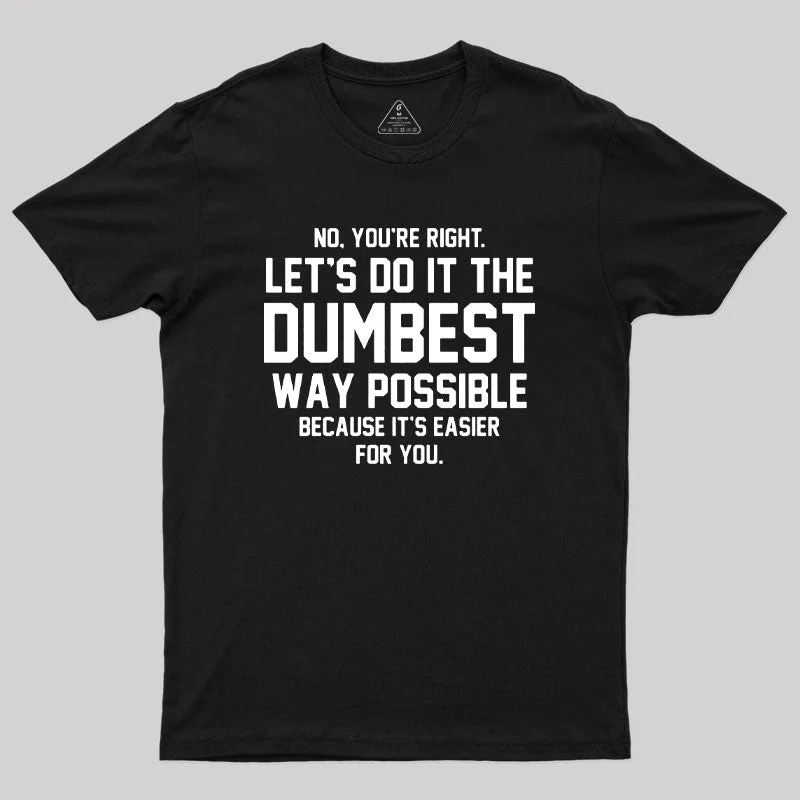 Elegant Temperament Dumbest Way Possible Geek T-Shirt