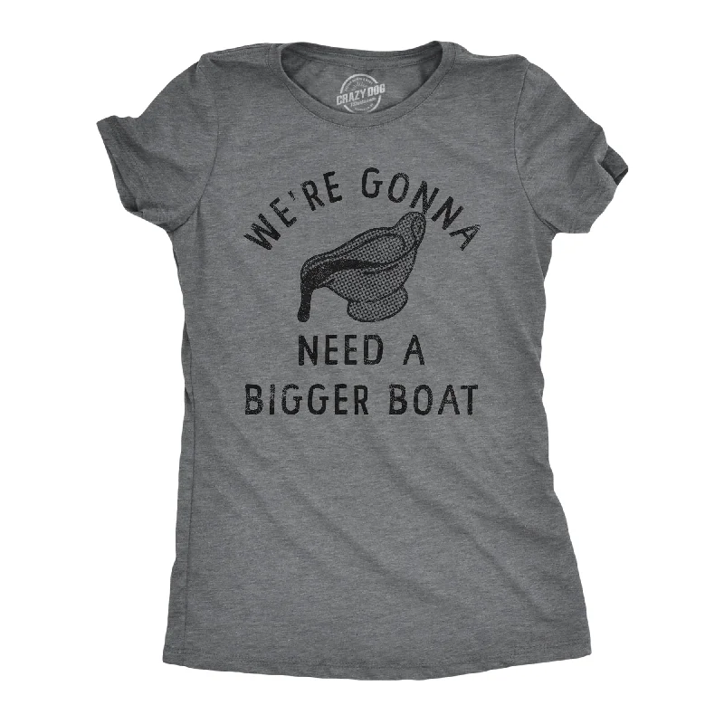 Sports Style Were Gonna Need A Bigger Boat Women's T Shirt